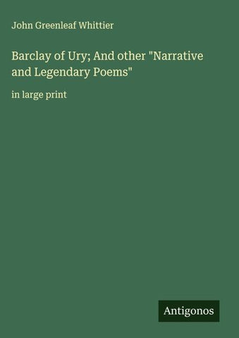 Barclay of Ury; And other "Narrative and Legendary Poems"
