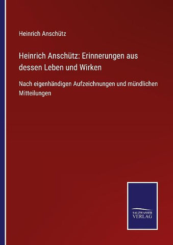 Heinrich Anschütz: Erinnerungen aus dessen Leben und Wirken