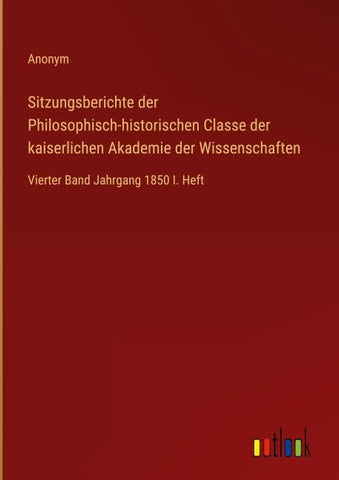 Sitzungsberichte der Philosophisch-historischen Classe der kaiserlichen Akademie der Wissenschaften