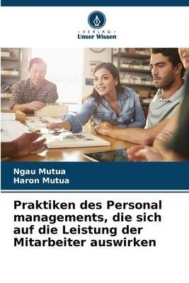 Praktiken des Personal managements, die sich auf die Leistung der Mitarbeiter auswirken
