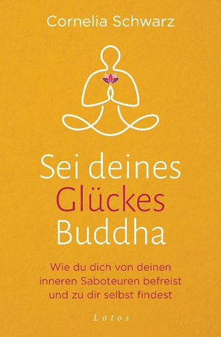 Sei deines Glückes Buddha