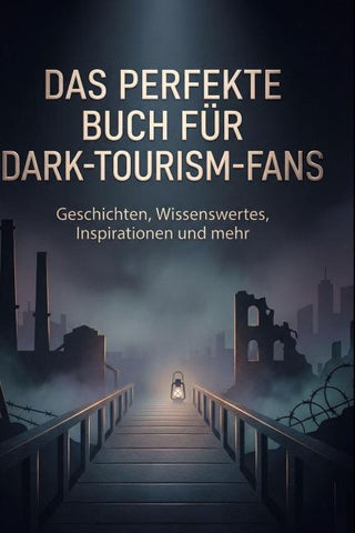 Das perfekte Buch für Dark-Tourism-Fans