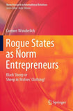 Rogue States as Norm Entrepreneurs