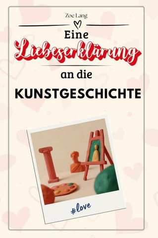 Eine Liebeserklärung an die Kunstgeschichte