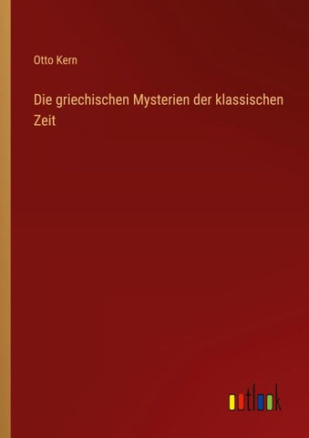 Die griechischen Mysterien der klassischen Zeit