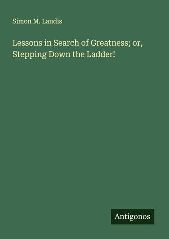 Lessons in Search of Greatness; or, Stepping Down the Ladder!