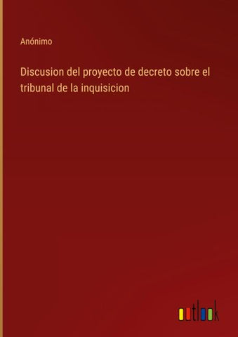 Discusion del proyecto de decreto sobre el tribunal de la inquisicion