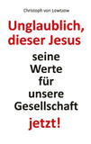 Unglaublich, dieser Jesus