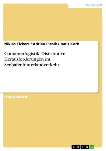 Containerlogistik. Distributive Herausforderungen im Seehafenhinterlandverkehr