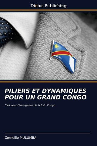 PILIERS ET DYNAMIQUES POUR UN GRAND CONGO