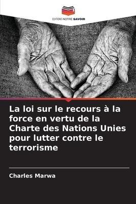La loi sur le recours à la force en vertu de la Charte des Nations Unies pour lutter contre le terrorisme