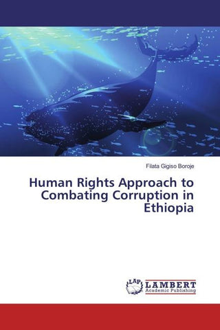 Human Rights Approach to Combating Corruption in Ethiopia