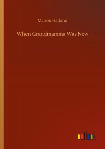 When Grandmamma Was New