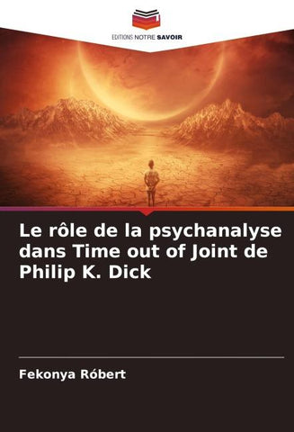 Le rôle de la psychanalyse dans Time out of Joint de Philip K. Dick