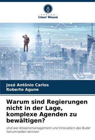 Warum sind Regierungen nicht in der Lage, komplexe Agenden zu bewältigen?