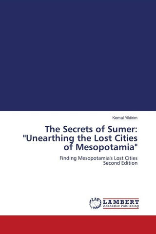 The Secrets of Sumer: "Unearthing the Lost Cities of Mesopotamia"