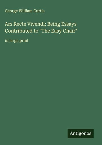 Ars Recte Vivendi; Being Essays Contributed to "The Easy Chair"