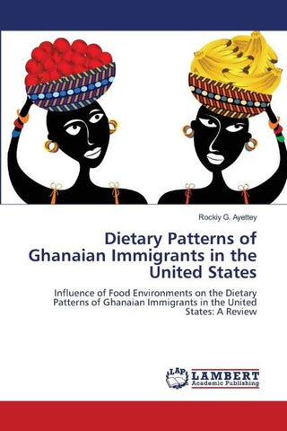 Dietary Patterns of Ghanaian Immigrants in the United States