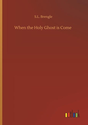 When the Holy Ghost is Come