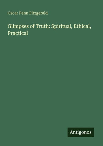 Glimpses of Truth: Spiritual, Ethical, Practical