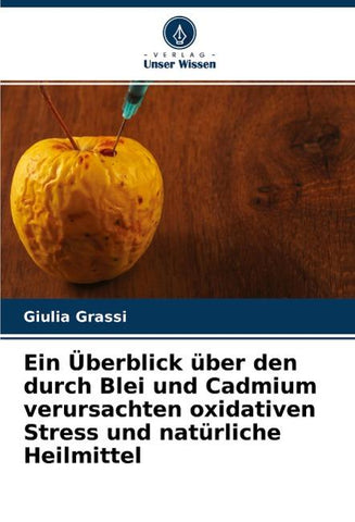 Ein Überblick über den durch Blei und Cadmium verursachten oxidativen Stress und natürliche Heilmittel