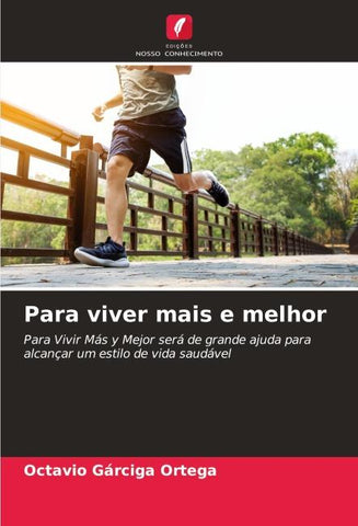 Para viver mais e melhor