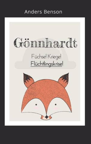 Gönnhardt: Füchse, Kriege, Flüchtlingskrise!