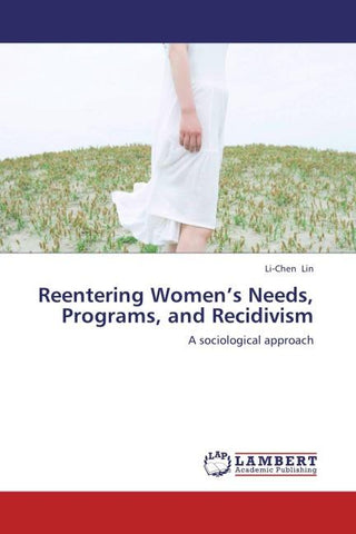 Reentering Women's Needs, Programs, and Recidivism