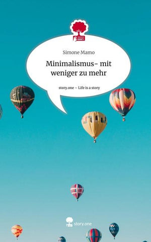 Minimalismus-                   mit weniger zu mehr. Life is a Story - story.one