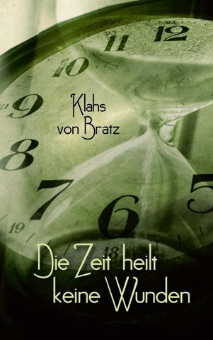 Die Zeit heilt keine Wunden