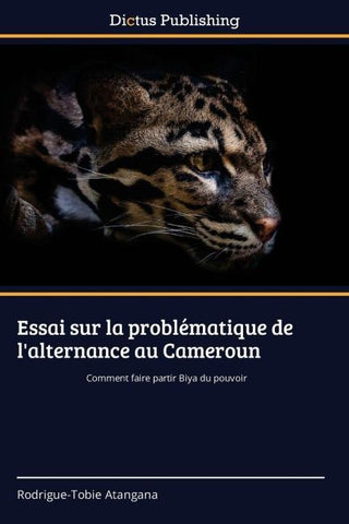 Essai sur la problématique de l'alternance au Cameroun