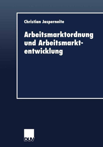 Arbeitsmarktordnung und Arbeitsmarktentwicklung