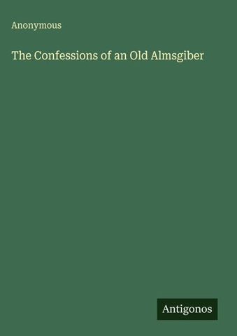The Confessions of an Old Almsgiber