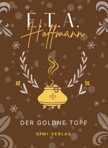 E.T.A. Hoffmann: Der goldne Topf. Vollständige Neuausgabe