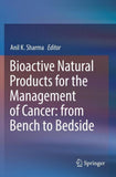 Bioactive Natural Products for the Management of Cancer: from Bench to Bedside