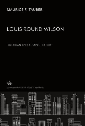 Louis Round Wilson. Librarian and Administrator