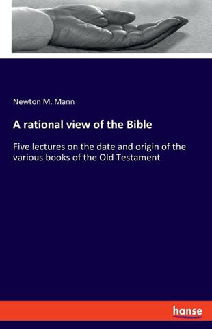 A rational view of the Bible