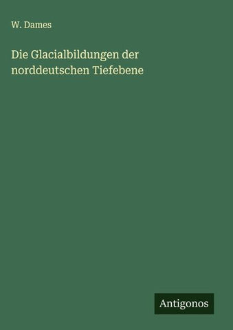 Die Glacialbildungen der norddeutschen Tiefebene