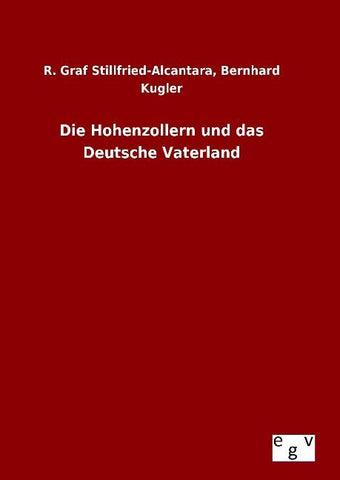 Die Hohenzollern und das Deutsche Vaterland