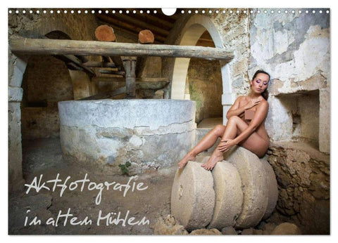 Aktfotografie in alten Mühlen (Wandkalender 2026 DIN A3 quer), CALVENDO Monatskalender