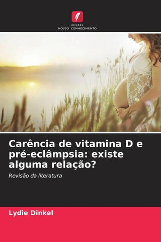 Carência de vitamina D e pré-eclâmpsia: existe alguma relação?