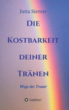 Die Kostbarkeit deiner Tränen