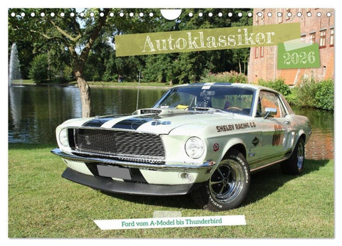 Autoklassiker Ford vom A-Model bis Thunderbird (Wandkalender 2026 DIN A4 quer), CALVENDO Monatskalender