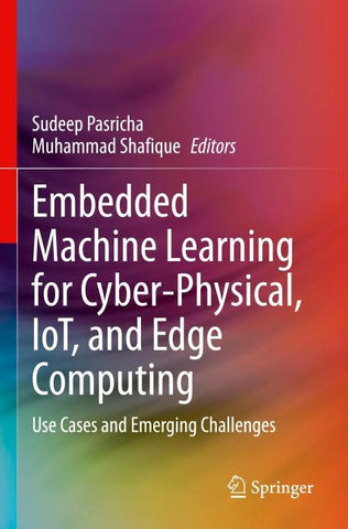 Embedded Machine Learning for Cyber-Physical, IoT, and Edge Computing