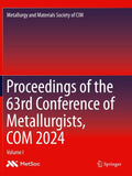 Proceedings of the 63rd Conference of Metallurgists, COM 2024