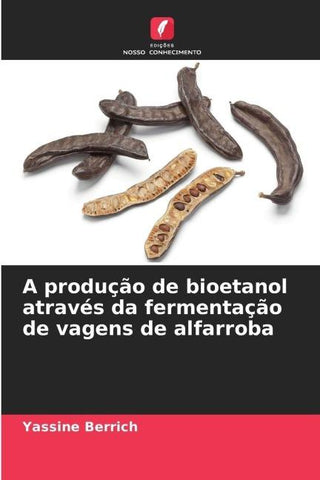 A produção de bioetanol através da fermentação de vagens de alfarroba
