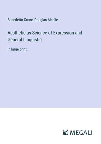 Aesthetic as Science of Expression and General Linguistic