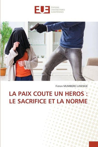 LA PAIX COUTE UN HEROS : LE SACRIFICE ET LA NORME