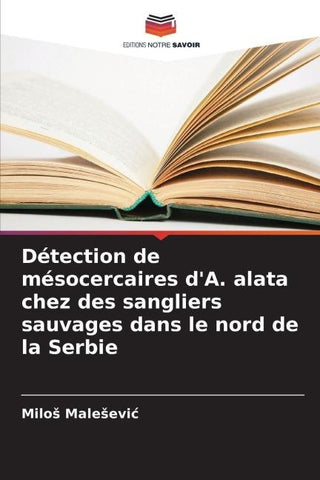 Détection de mésocercaires d'A. alata chez des sangliers sauvages dans le nord de la Serbie