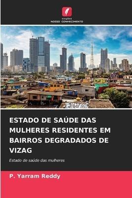 ESTADO DE SAÚDE DAS MULHERES RESIDENTES EM BAIRROS DEGRADADOS DE VIZAG